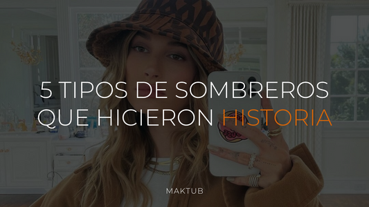 5 tipos de sombreros que hicieron historia