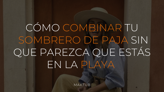 Cómo combinar tu sombrero de paja sin parecer que estás en la playa.